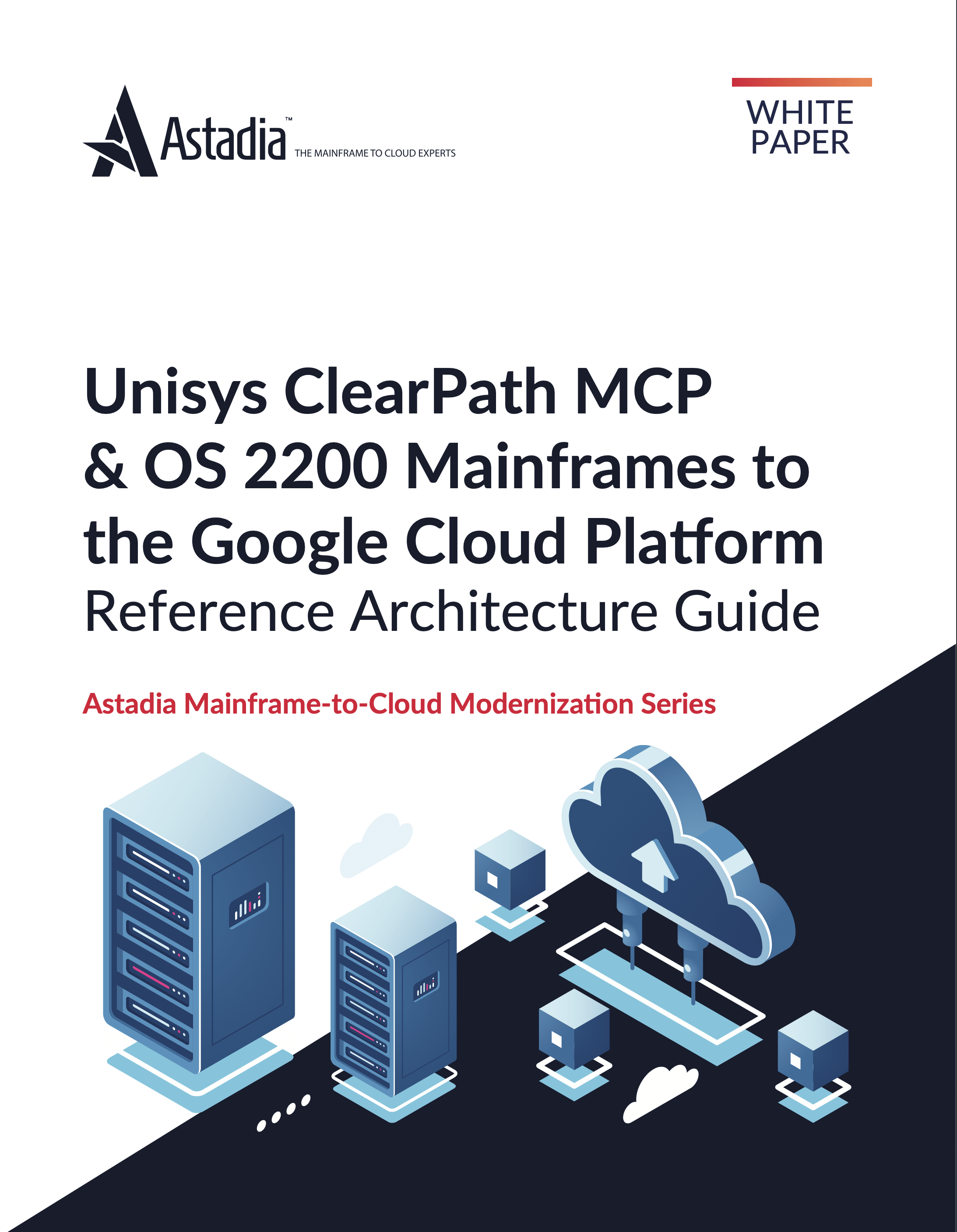 Unisys ClearPath MCP & OS 2200 Mainframes to the Google Cloud Whitepaper